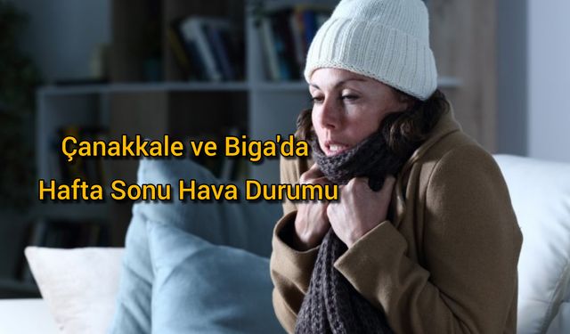 Çanakkale ve Biga'da Hafta Sonu Hava Durumu