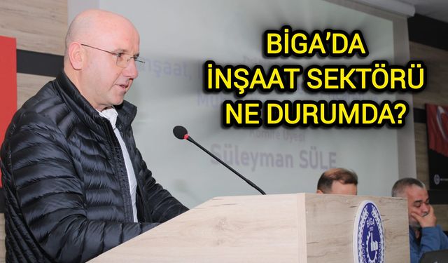 Çanakkale Biga’da inşaat sektörü ne durumda?