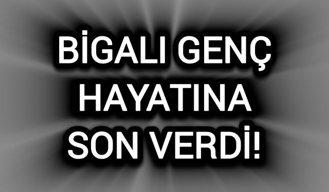 Bigalı genç hayatına son verdi