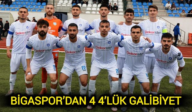 Bigaspor’dan 4 4’lük galibiyet