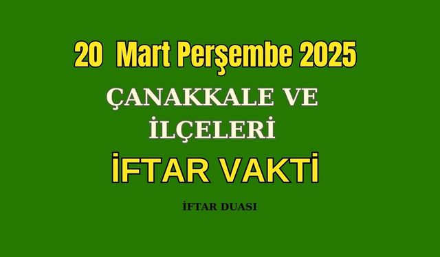 20 Mart Perşembe Biga ve Çanakkale'de İftar Vakti