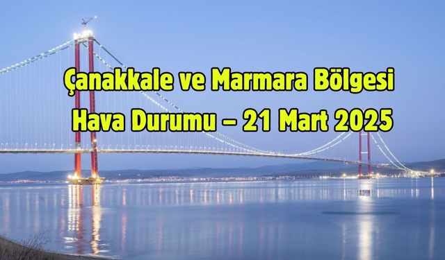 Çanakkale ve Marmara Bölgesi Hava Durumu – 21 Mart 2025