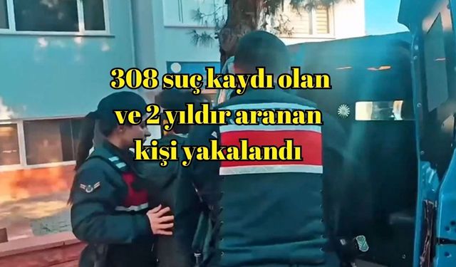 308 suç kaydı olan ve 2 yıldır aranan kişi yakalandı