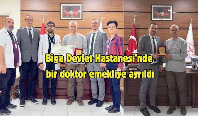 Biga Devlet Hastanesi’nde bir doktor emekliye ayrıldı