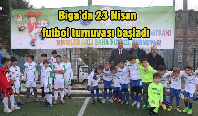 Biga’da 23 Nisan futbol turnuvası başladı