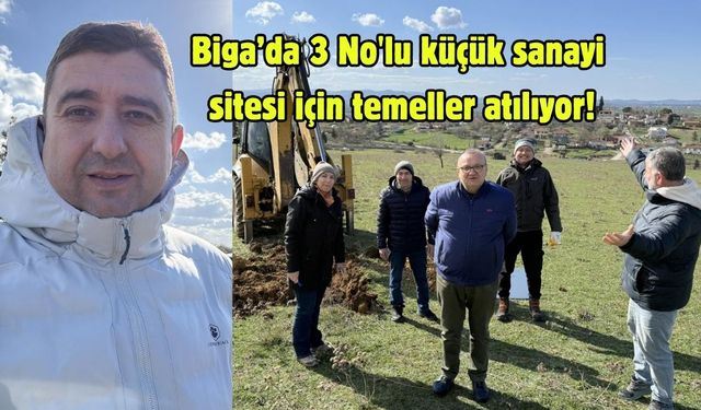 Biga’da 3 No'lu küçük sanayi sitesi için temeller atılıyor!