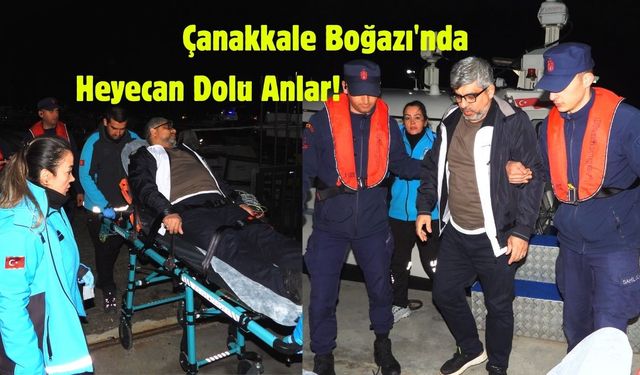 Çanakkale Boğazı'nda Heyecan Dolu Anlar!