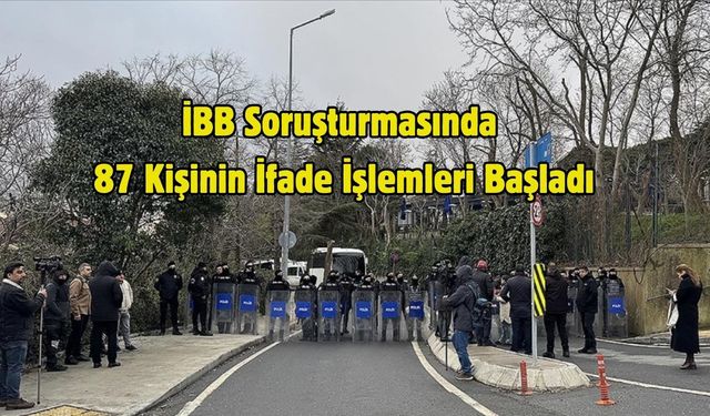 İBB Soruşturmasında 87 Kişinin İfade İşlemleri Başladı