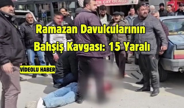 Ramazan Davulcularının Bahşiş Kavgası: 15 Yaralı