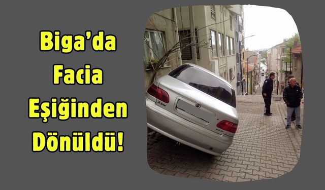 Biga’da Facia Eşiğinden Dönüldü!