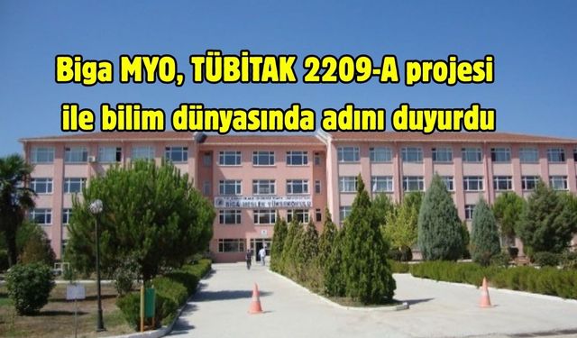 Biga MYO, TÜBİTAK 2209-A projesi ile bilim dünyasında adını duyurdu