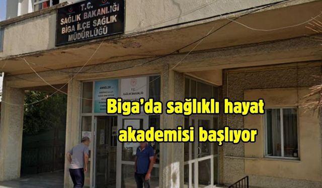 Biga’da sağlıklı hayat akademisi başlıyor