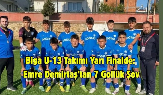 Bigaspor U-13 Takımı Yarı Finalde: Emre Demirtaş’tan 7 Gollük Şov