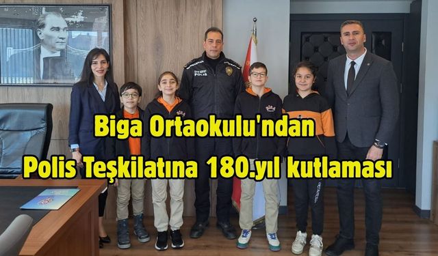 Biga Ortaokulu'ndan Polis Teşkilatına 180.yıl kutlaması