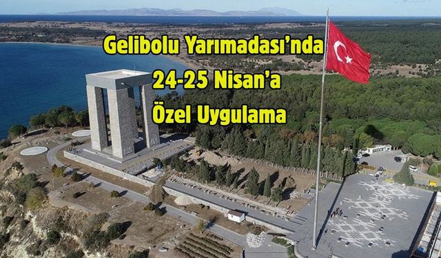 Gelibolu Yarımadası’nda 24-25 Nisan’a Özel Uygulama