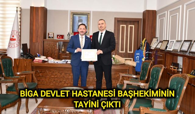 Biga Devlet Hastanesi başhekiminin tayini çıktı