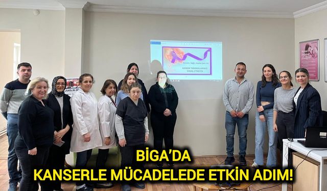 Biga’da kanserle mücadelede etkin adım!