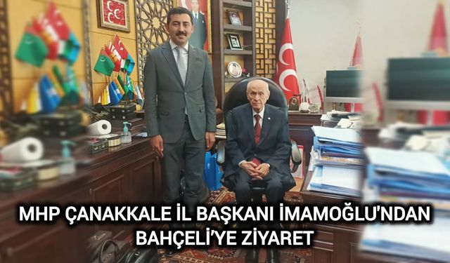 MHP Çanakkale İl Başkanı İmamoğlu'ndan Bahçeli’ye Ziyaret