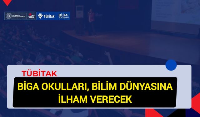 Biga, TÜBİTAK Bilim Söyleşileri'ne 3 Okuluyla Katılacak!