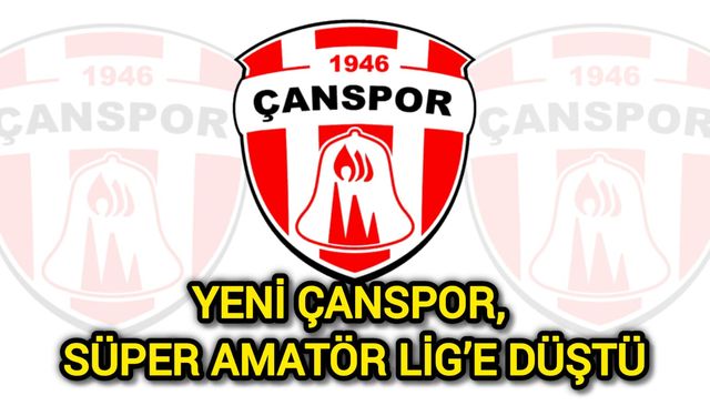 Yeni Çanspor, Süper Amatör Lig’e Düştü