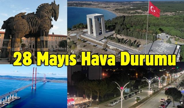 Çanakkale ve Marmara Bölgesi Hava Durumunu 28 Mayıs 2025