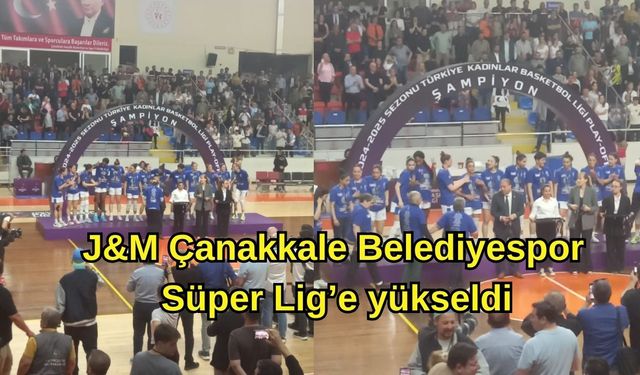 J&M Çanakkale Belediyespor Süper Lig’e yükseldi
