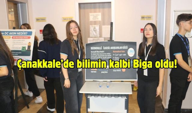 Çanakkale’de bilimin kalbi Biga oldu!