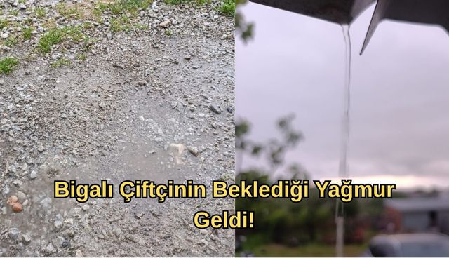 Bigalı Çiftçinin Beklediği Yağmur Geldi!