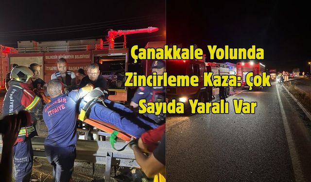 Çanakkale Yolunda Zincirleme Kaza: Çok Sayıda Yaralı Var
