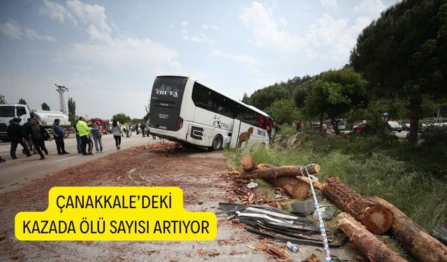 Çanakkale’deki kazada ölü sayısı artıyor