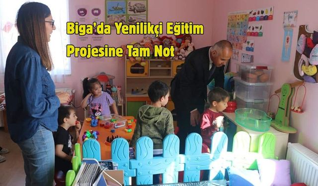 Biga’da Yenilikçi Eğitim Projesine Tam Not
