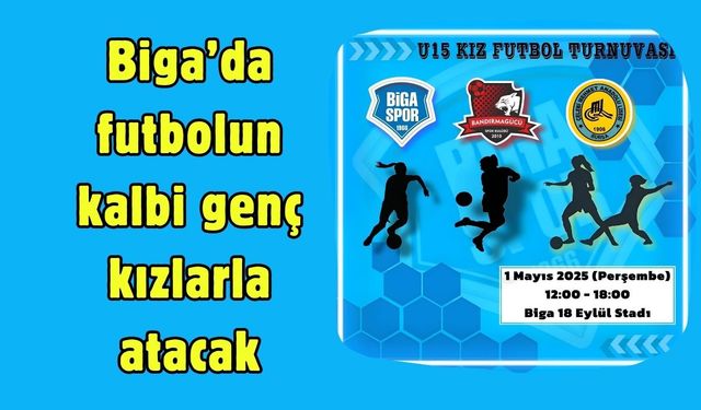 Biga’da futbolun kalbi genç kızlarla atacak