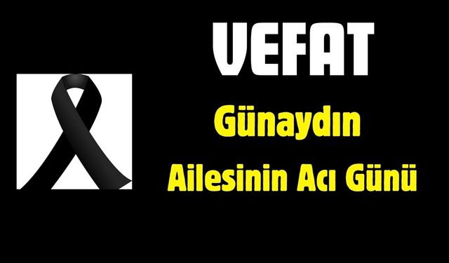 Günaydın Ailesinin Acı Günü