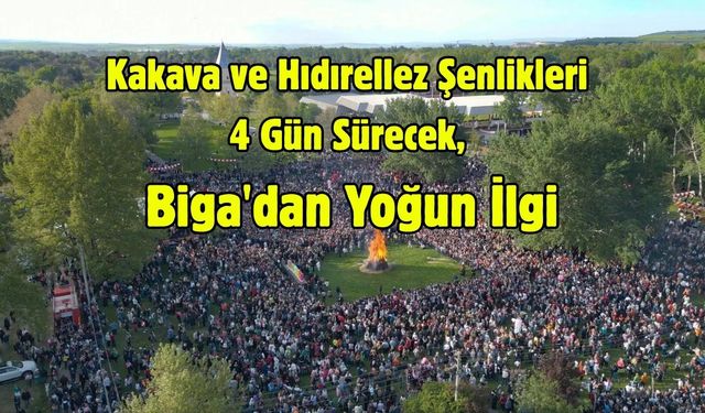 Kakava ve Hıdırellez Şenlikleri 4 Gün Sürecek, Biga'dan Yoğun İlgi