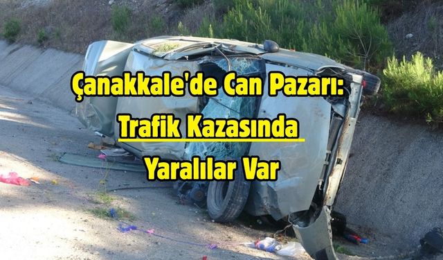 Çanakkale'de Can Pazarı: Trafik Kazasında Yaralılar Var