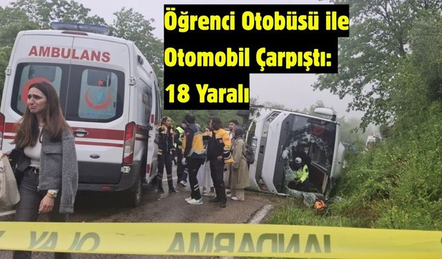 Öğrenci Otobüsü ile Otomobil Çarpıştı: 18 Yaralı