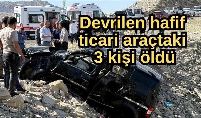 Devrilen hafif ticari araçtaki 3 kişi öldü