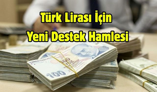 Türk Lirası İçin Yeni Destek Hamlesi