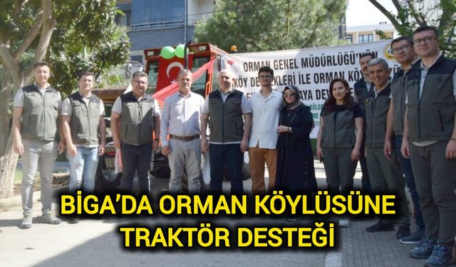Çanakkale Biga’da orman köylüsüne traktör desteği