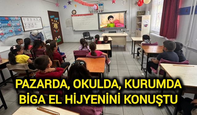 Pazarda, Okulda, Kurumda: Biga El Hijyenini Konuştu