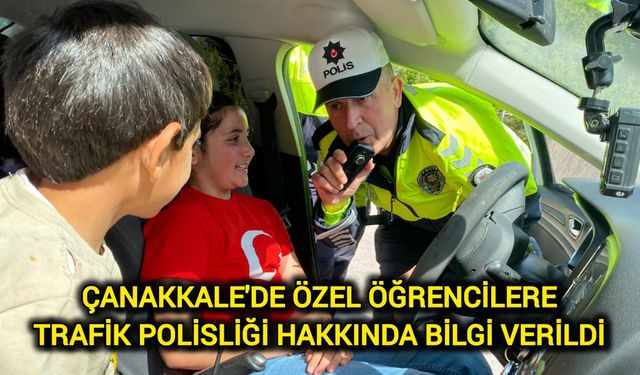 Çanakkale'de özel öğrencilere trafik polisliği hakkında bilgi verildi