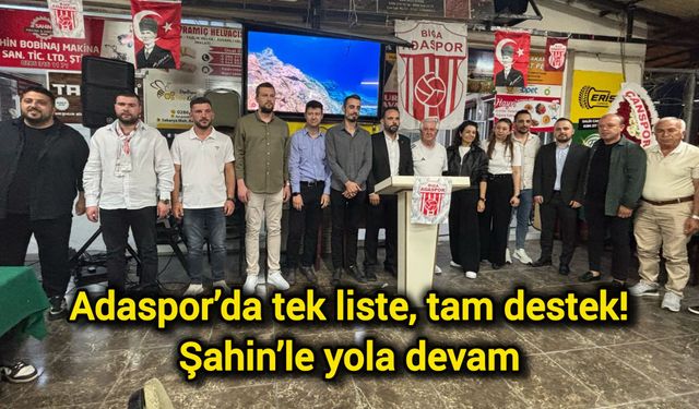 Adaspor’da tek liste, tam destek: Şahin’le yola devam