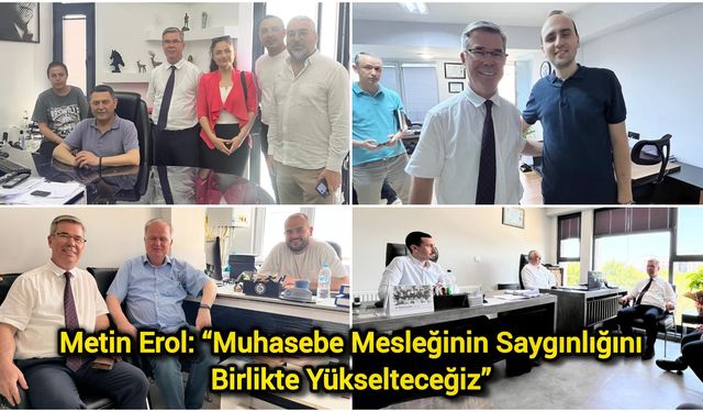 Metin Erol: “Muhasebe Mesleğinin Saygınlığını Birlikte Yükselteceğiz”