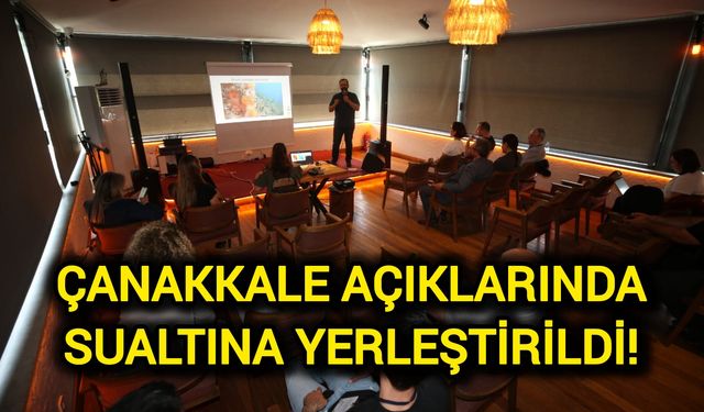 Çanakkale Açıklarında Sualtına Yerleştirildi!