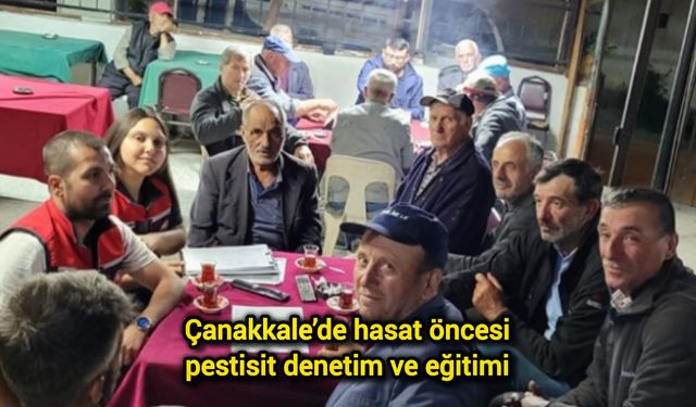 Çanakkale’de hasat öncesi pestisit denetim ve eğitimi