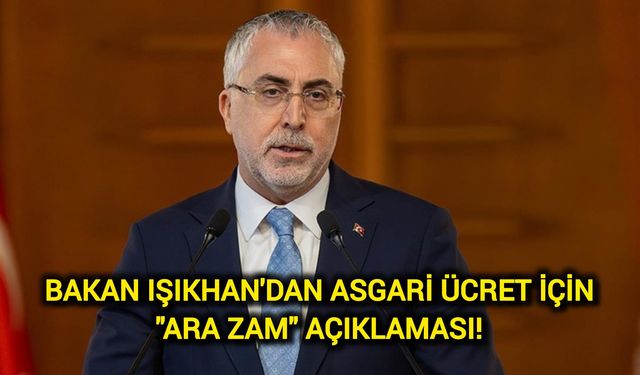 Bakan Işıkhan'dan Asgari Ücret İçin "Ara Zam" Açıklaması!
