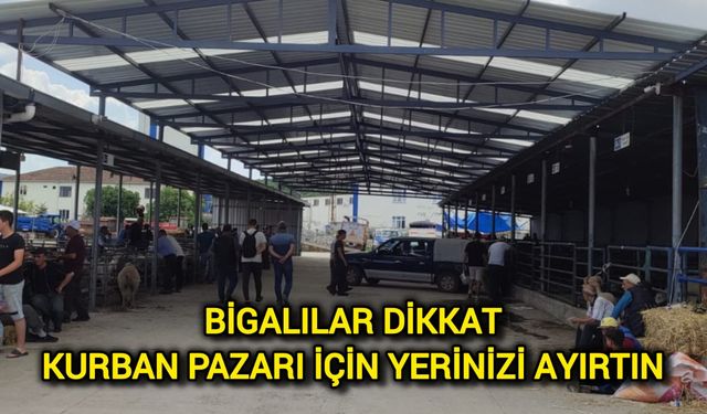 Bigalılar Dikkat: Kurban Pazarı İçin Yerinizi Ayırtın