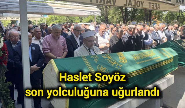 Haslet Soyöz son yolculuğuna uğurlandı