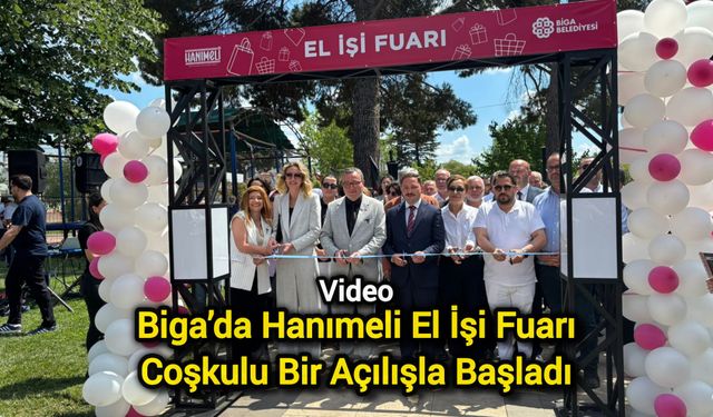Biga’da Hanımeli El İşi Fuarı coşkulu bir açılışla başladı
