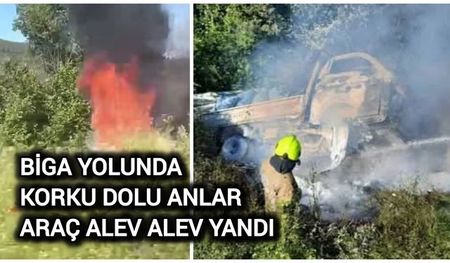 Biga Yolunda Korku Dolu Anlar: Araç Alev Alev Yandı